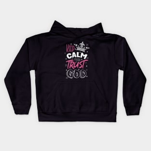 Keep calm and trust God Kids Hoodie